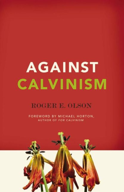 9780310324676 Against Calvinism
