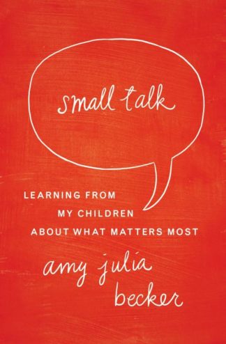 9780310339366 Small Talk : Learning From My Children About What Matters Most