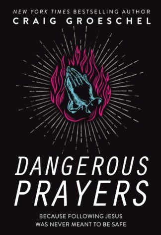 9780310343127 Dangerous Prayers : Because Following Jesus Was Never Meant To Be Safe
