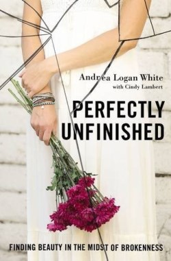 9780310345336 Perfectly Unfinished : Finding Beauty In The Midst Of Brokenness