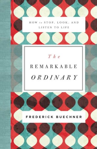 9780310351900 Remarkable Ordinary : How To Stop Look And Listen To Life