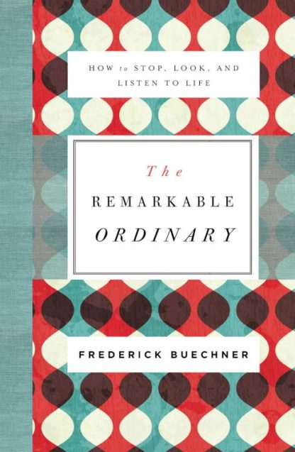 9780310351900 Remarkable Ordinary : How To Stop Look And Listen To Life