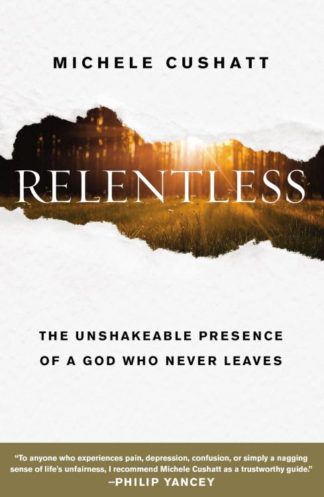 9780310352990 Relentless : The Unshakeable Presence Of A God Who Never Leaves