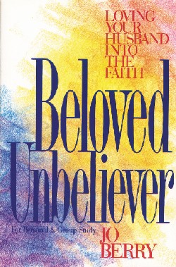 9780310426219 Beloved Unbeliever : Loving Your Husband Into The Faith (Student/Study Guide)
