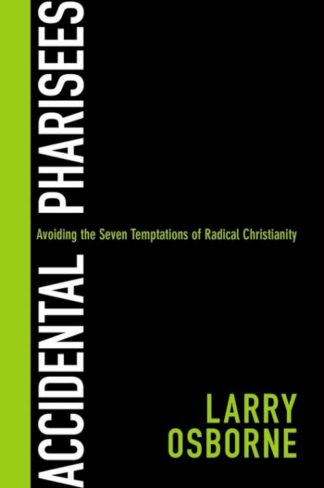 9780310494447 Accidental Pharisees : Avoiding The Seven Temptations Of Radical Christiani