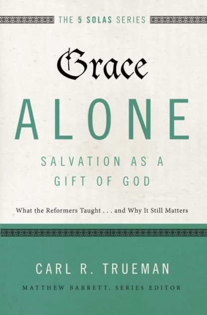 9780310515760 Grace Alone Salvation As A Gift Of God