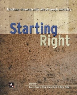9780310516736 Starting Right : Thinking Theologically About Youth Ministry