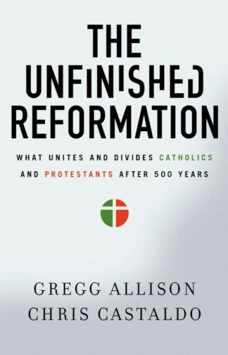 9780310527930 Unfinished Reformation : What Unites And Divides Catholics And Protestants