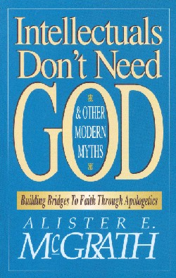 9780310590910 Intellectuals Dont Need God And Other Modern Myths