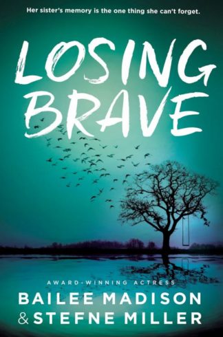 9780310760665 Losing Brave : Her Sister's Memory Is The One Thing She Can't Forget