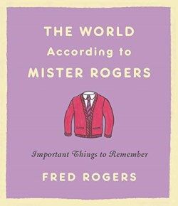 9780316492713 World According To Mister Rogers (Revised)