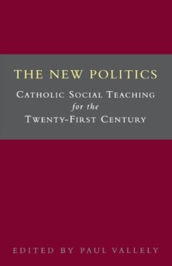 9780334027485 New Politics : Catholic Social Teaching For The Twenty First Century