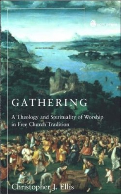 9780334029670 Gathering : Spirituality And Theology In Free Church Worship