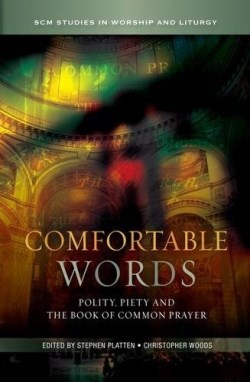 9780334046707 Comfortable Words : Polity Piety And The Book Of Common Prayer