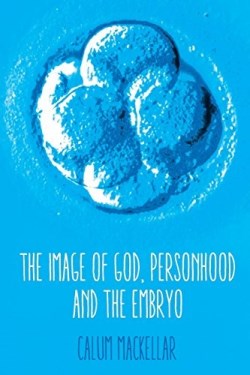 9780334055211 Image Of God Personhood And The Embryo