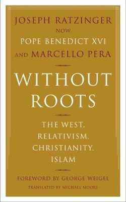 9780465006274 Without Roots : The West Relativism Christianity Islam