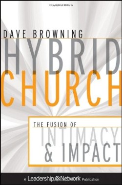 9780470572306 Hybrid Church : The Fusion Of Intimacy And Impact