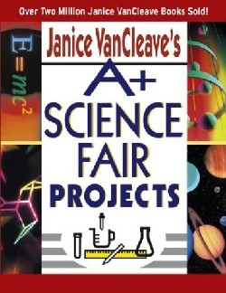 9780471331025 Janice VanCleaves A Plus Science Fair Projects