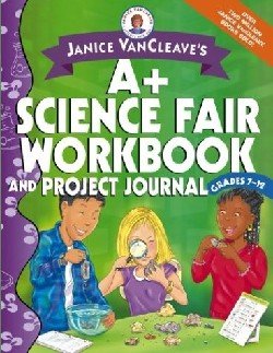 9780471467199 Janice VanCleaves A Plus Science Fair Workbook And Project Journal (Workbook)