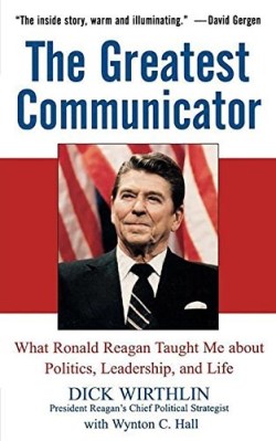 9780471705093 Greatest Communicator : What Ronald Reagan Taught Me About Politics Leaders