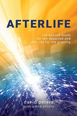 9780473353247 Afterlife : Life Beyond Death For The Departed And New Life For The Grievin