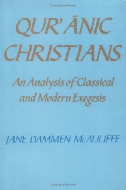 9780521364706 Quranic Christians : An Analysis Of Classical And Modern Exegesis