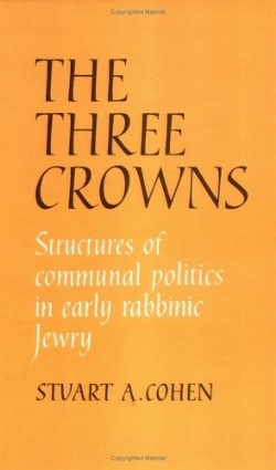 9780521372909 3 Crowns : Structures Of Communal Politics In Early Rabbinic Jewry