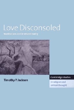9780521554930 Love Disconsoled : Meditations On Christian Charity