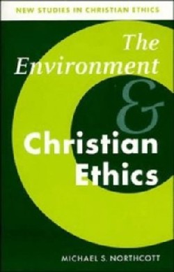 9780521576314 Environment And Christian Ethics