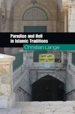 9780521738156 Paradise And Hell In Islamic Traditions