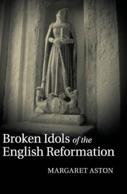 9780521770187 Broken Idols Of The English Reformation