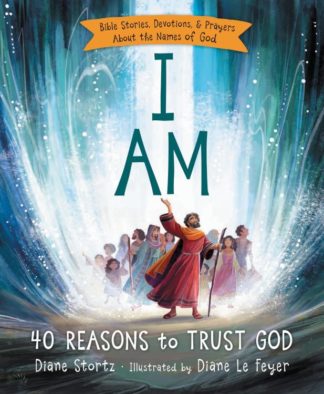 9780529120663 I Am : Bible Stories Devotions And Prayers About The Names Of God