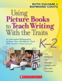 9780545025119 Using Picture Books To Teach Writing With The Traits K-2