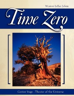 9780615441061 Time Zero : Center Stage Theater Of The Universe