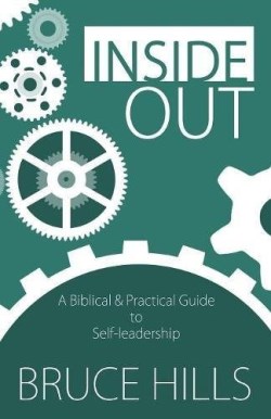 9780648011606 Inside Out : A Biblical And Practical Guide To Self-Leadership