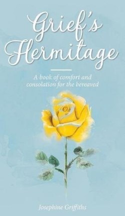 9780648169703 Griefs Hermitage : A Book Of Comfort And Consolation For The Bereaved