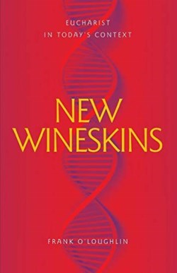 9780648360124 New Wineskins : Eucharist In Today's Context