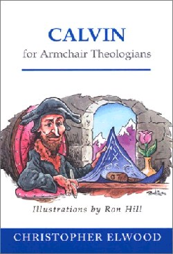9780664223038 Calvin For Armchair Theologians