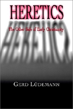 9780664226428 Heretics : The Other Side Of Early Christianity