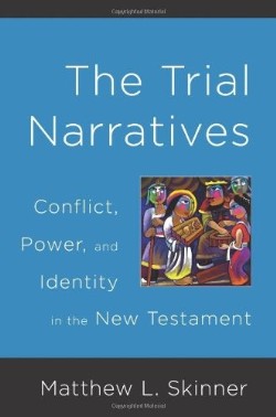 9780664230326 Trial Narratives : Conflict Power And Identity In The New Testament
