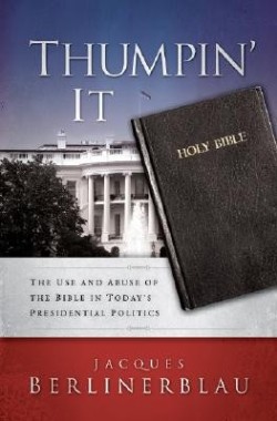 9780664231736 Thumpin It : The Use And Abuse Of The Bible In Todays Presidential Politics