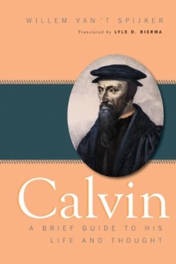 9780664232252 Calvin : A Brief Guide To His Life And Thought