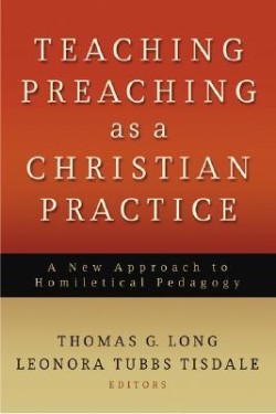 9780664232542 Teaching Preaching As A Christian Practice