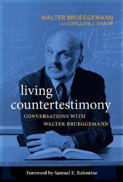 9780664234256 Living Countertestimony : Conversations With Walter Brueggemann