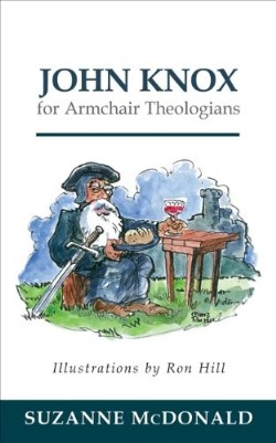 9780664236694 John Knox For Armchair Theologians