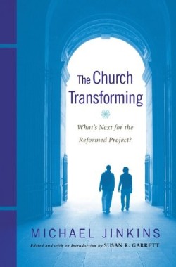 9780664238438 Church Transforming : Whats Next For The Reformed Project