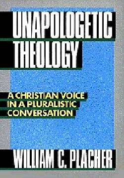 9780664250645 Unapologetic Theology : A Christian Voice In A Pluralistic Conversation