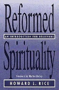 9780664252304 Reformed Spirituality : An Introduction For Believers