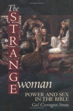 9780664256227 Strange Woman : Power And Sex In The Bible