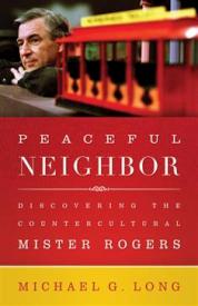 9780664260477 Peaceful Neighbor : Discovering The Countercultural Mister Rogers